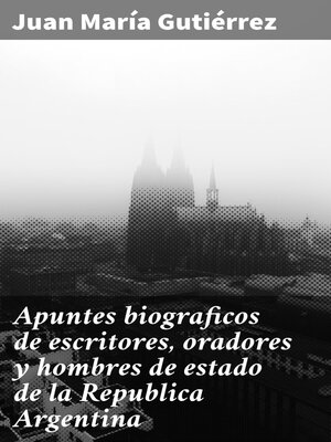 cover image of Apuntes biograficos de escritores, oradores y hombres de estado de la Republica Argentina